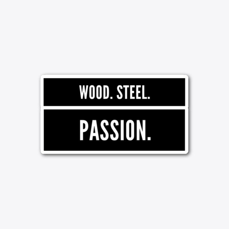 Wood. Steel. Passion.